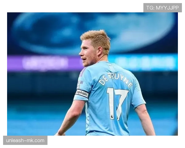 从德甲助攻王到英超统治者:德布劳内的成长轨迹 从德甲助攻王到英超统治者:德布劳内的成长轨迹